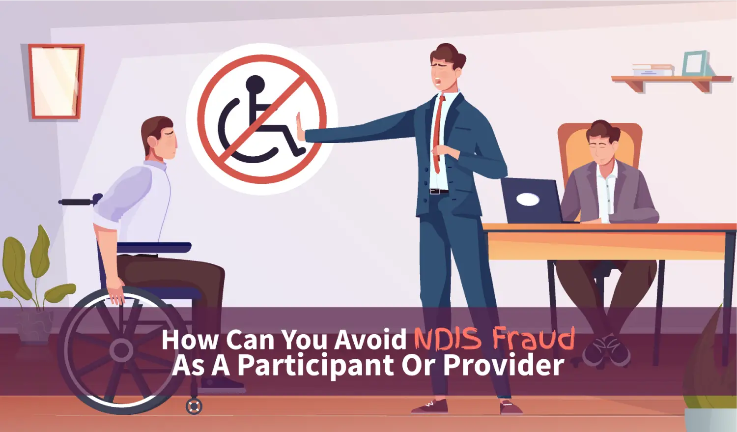 How Can You Avoid NDIS Fraud As A Participant Or Provider