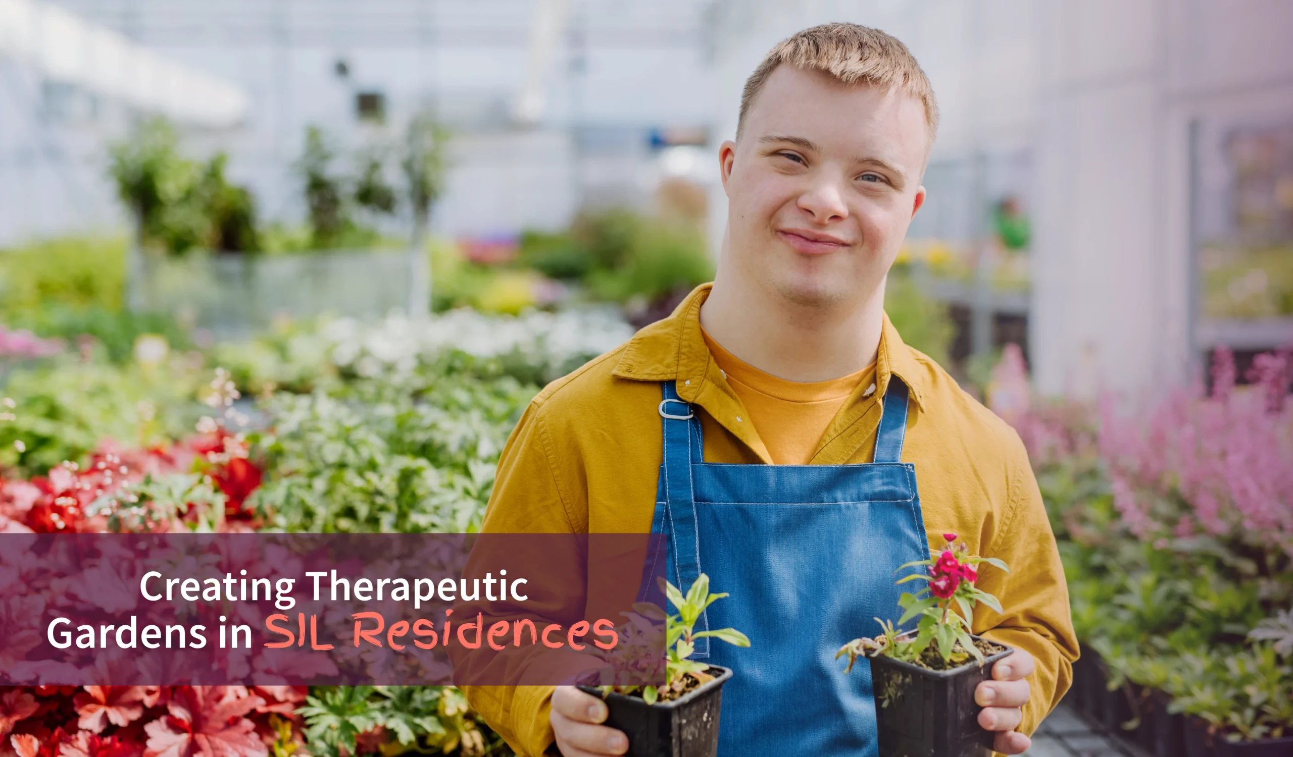 Creating Therapeutic Gardens in SIL Residences