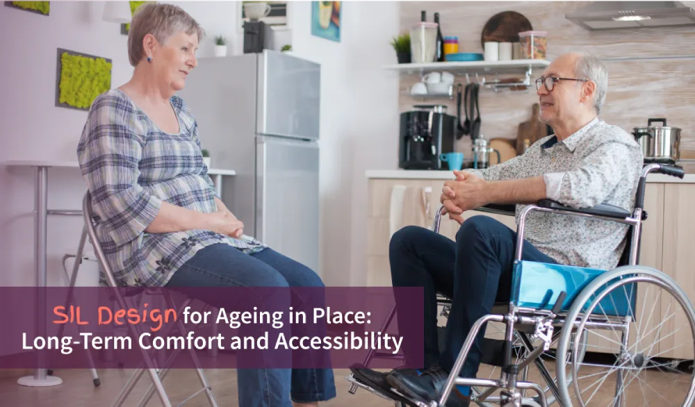 SIL Design for Ageing in Place_ Long-Term Comfort and Accessibility