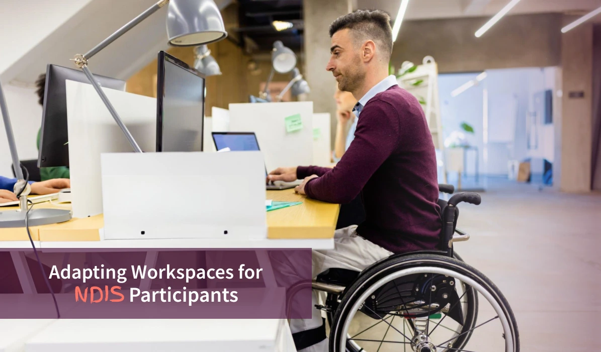 Adapting Workspaces for NDIS Participants