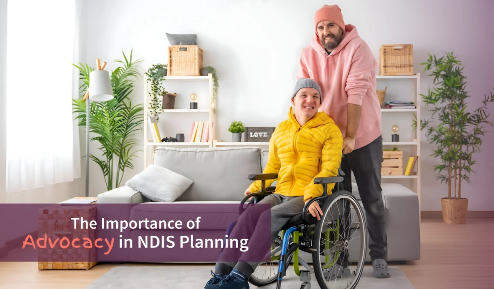 The Importance of Advocacy in NDIS Planning